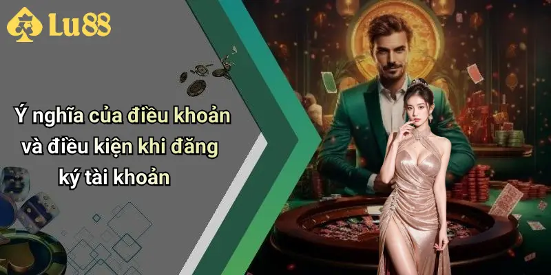 Ý nghĩa của điều khoản và điều kiện khi đăng ký tài khoản